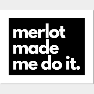 Merlot Made Me Do It Posters and Art